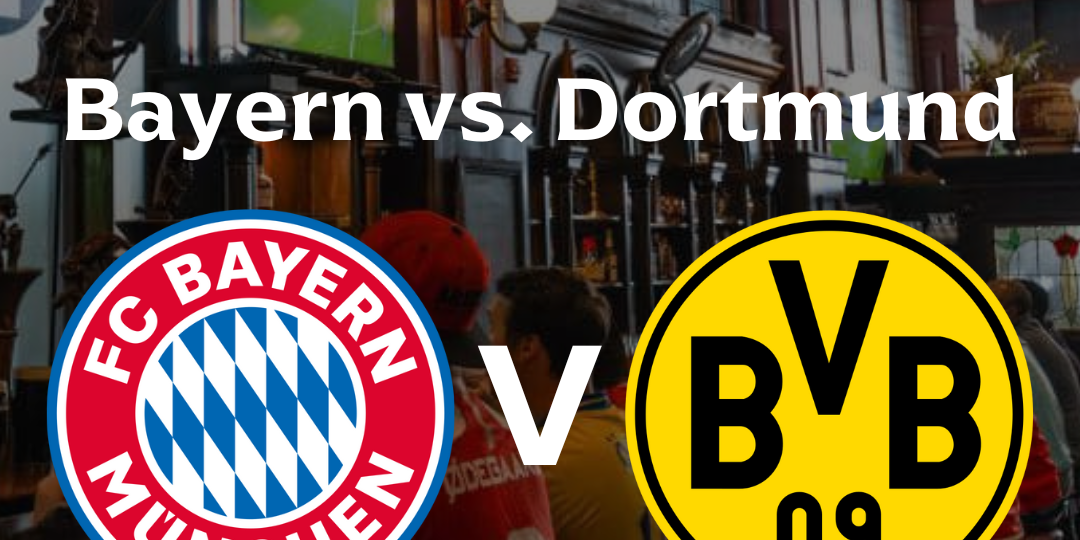Bayern vs. Dortmund